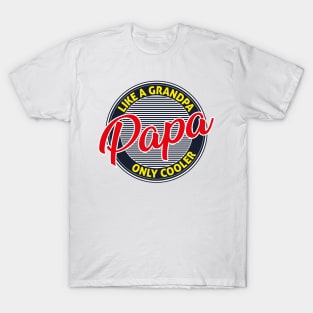 Papa Like A Grandpa Only Cooler T-Shirt